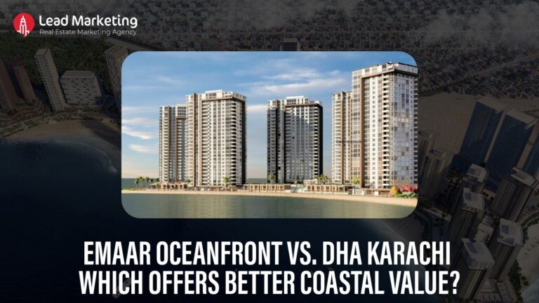 Emaar Oceanfront vs. DHA Karachi – Which Offers Better Coastal Value?