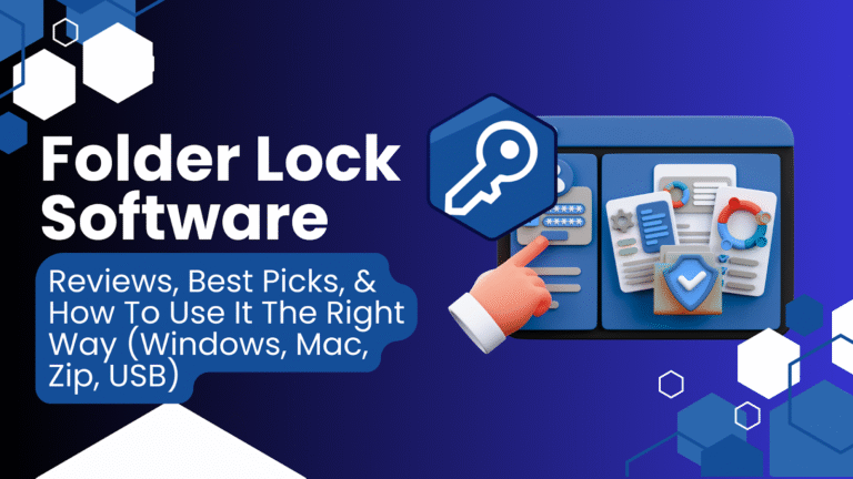 Folder Lock Software Reviews, Best Picks, And How To Use It The Right Way (Windows, Mac, Zip, USB)